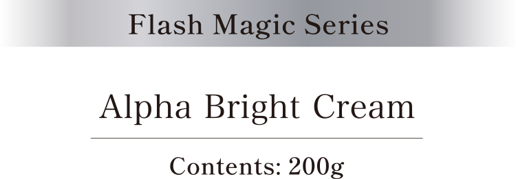 [Flash Magic Series] Alpha Bright Cream Contents: 200g